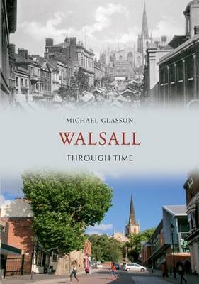 Walsall Through Time -  Michael Glasson