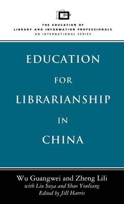 Education for Librarianship in China -  Wu Guangwei,  Zheng Lili