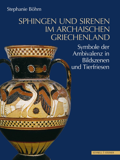 Sphingen und Sirenen im archaischen Griechenland - Stephanie B&ouml;hm