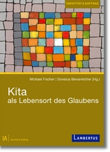 Kita als Lebensort des Glaubens - Michael Fischer, Donatus Beisenk&ouml;tter