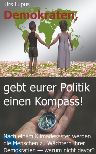 Demokraten, gebt eurer Politik einen Kompass!