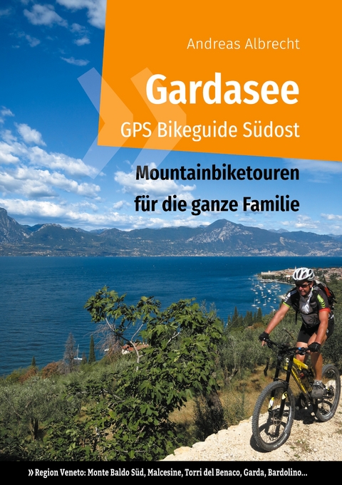 Gardasee GPS Bikeguide S&uuml;dost - Andreas Albrecht