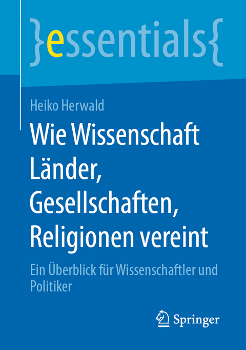 Wie Wissenschaft L&auml;nder, Gesellschaften, Religionen vereint - Heiko Herwald