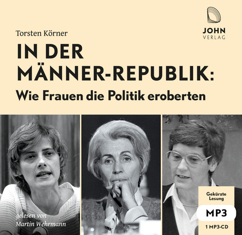 In der M&auml;nnerrepublik: Wie Frauen die Politik eroberten - Torsten K&ouml;rner, Martin Wehrmann