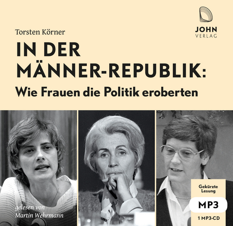 In der Männerrepublik: Wie Frauen die Politik eroberten - Torsten Körner, Martin Wehrmann