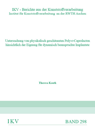 Untersuchung von physikalisch geschäumten Poly-ԑ-Caprolacton hinsichtlich der Eignung für dynamisch beanspruchte Implantate