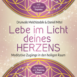 Lebe im Licht deines Herzens: Gef&uuml;hrte Meditationen f&uuml;r den Zugang in den heiligen Raum - Drunvalo Melchizedek, Daniel Mitel