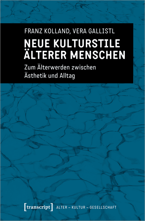 Neue Kulturstile &auml;lterer Menschen - Franz Kolland, Vera Gallistl