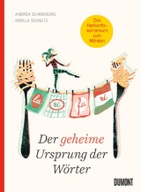 Der geheime Ursprung der Wörter - Andrea Schomburg, Irmela Schautz