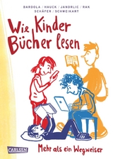 Wie Kinder B&uuml;cher lesen - Alexandra Rak, Nicola Bardola,  "Senter Kreis", Stefan Hauck, Mladen Jandrlic, Christoph Sch&auml;fer, Ralf Schweikart