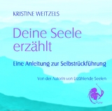 Deine Seele erz&auml;hlt - Kristine Weitzels