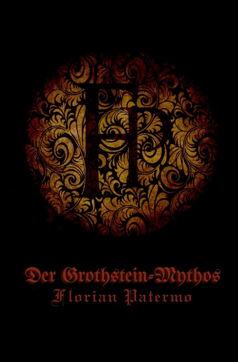Der Grothstein-Mythos - Florian Patermo