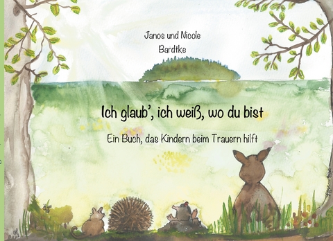 Ich glaub, ich wei&szlig;, wo du bist - Janos Bardtke, Nicole Bardtke