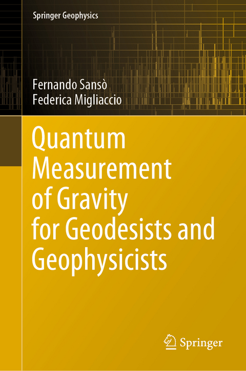 Quantum Measurement of Gravity for Geodesists and Geophysicists - Fernando Sans&ograve;, Federica Migliaccio