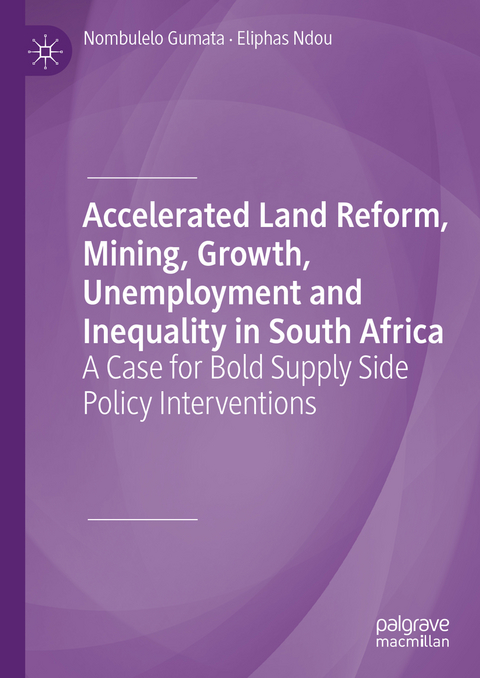 Accelerated Land Reform, Mining, Growth, Unemployment and Inequality in South Africa - Nombulelo Gumata, Eliphas Ndou