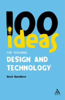 100 Ideas for Teaching Design and Technology -  Spendlove David Spendlove