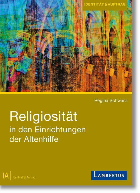 Religiosit&auml;t in den Einrichtungen der Altenhilfe - Regina Schwarz