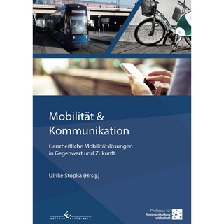 Mobilität & Kommunikation - Ganzheitliche Mobilitätslösungen in Gegenwart und Zukunft