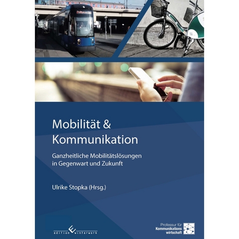 Mobilit&auml;t & Kommunikation - Ganzheitliche Mobilit&auml;tsl&ouml;sungen in Gegenwart und Zukunft - Ulrike Stopka