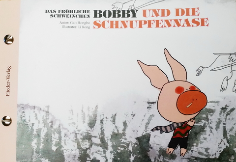 Das fr&ouml;hliche Schweinchen Bobby und die roten Augen / Das fr&ouml;hliche Schweinchen Bobby und die Schnupfennase - Hongbo Gao