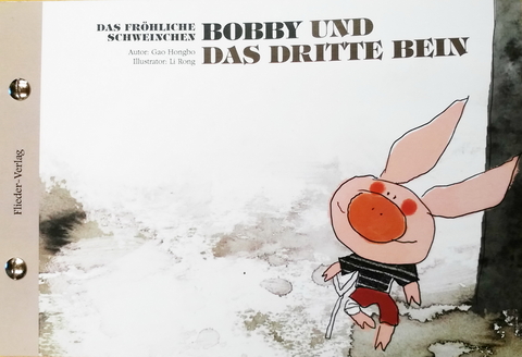 Das fr&ouml;hliche Schweinchen Bobby und das dritte Bein / Das fr&ouml;hliche Schweinchen Bobby und der verlorene Zahn - Hongbo Gao, Rong Li