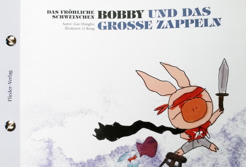 Das fr&ouml;hliche Schweinchen Bobby und das grosse Zappeln / Das fr&ouml;hliche Schweinchen Bobby und sein dicker Bauch - Hongbo Gao