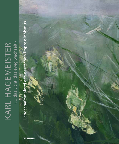 Karl Hagemeister. &raquo;... das Licht, das ewig wechselt.&laquo;. Landschaftsmalerei des deutschen Impressionismus - 