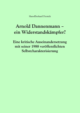 Arnold Dannenmann - Ein Widerstandskämpfer?