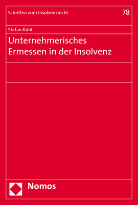 Unternehmerisches Ermessen in der Insolvenz - Stefan K&uuml;hl