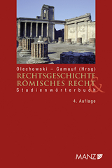 Rechtsgeschichte und R&ouml;misches Recht Studienw&ouml;rterbuch - Thomas Olechowski, Richard Gamauf