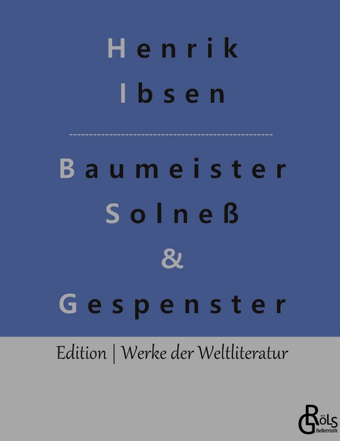 Baumeister Solne&szlig; & Gespenster - Henrik Ibsen