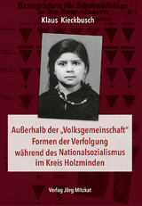 Außerhalb der „Volksgemeinschaft“ Formen der Verfolgung während des Nationalsozialismus im Kreis Holzminden - Klaus Kieckbusch
