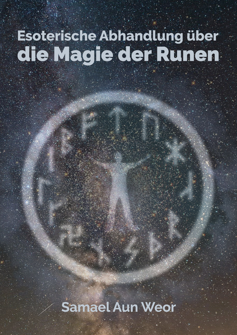 Esoterische Abhandlung &uuml;ber die Magie der Runen - Samael Aun Weor