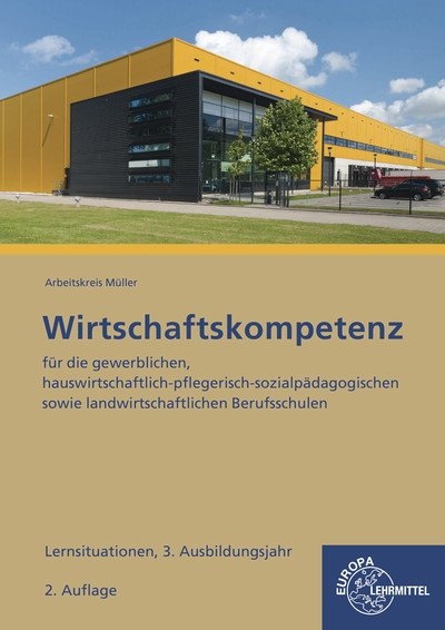 Lernsituationen Wirtschaftskompetenz 3. Ausbildungsjahr - Stefan Felsch, Raimund Fr&uuml;hbauer, Johannes Krohn, Stefan Kurtenbach, Sabrina Metzler, J&uuml;rgen M&uuml;ller