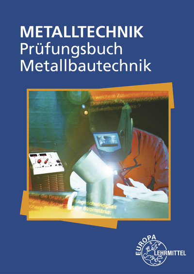 Pr&uuml;fungsbuch Metallbautechnik - Eckhard Ignatowitz, Frank K&ouml;hler, Hans-Joachim Pahl, Alfred Weingartner, Hans-Martin Weinstock