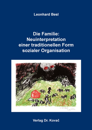 Die Familie: Neuinterpretation einer traditionellen Form sozialer Organisation