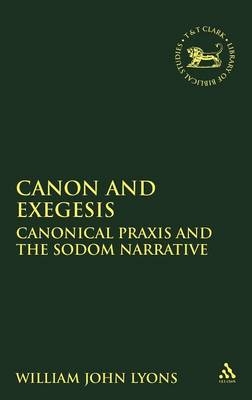 Canon and Exegesis -  William John Lyons