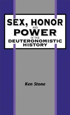 Sex, Honor, and Power in the Deuteronomistic History -  Kenneth Stone
