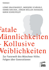 Fatale M&auml;nnlichkeiten - kollusive Weiblichkeiten - Lerke Gravenhorst, Ingegerd Sch&auml;uble, Hanne Kircher, J&uuml;rgen M&uuml;ller-Hohagen, Karin Schreifeldt