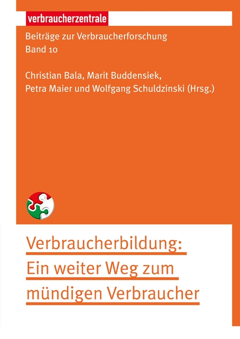 Beitr&auml;ge zur Verbraucherforschung Band 10 Verbraucherbildung - Stefan M. Herzog, Ralph Hertwig, Kirsten Schlegel-Matthies, Nadine Heiduk, Monikat Tr&ouml;ster, Beate Bowien-Jansen, Ewelina Mania, Peter K&uuml;rble, Helena M. Lischka