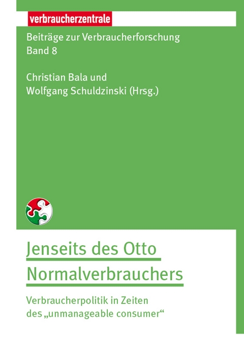 Beitr&auml;ge zur Verbraucherforschung Band 8 Jenseit des Otto Normalverbrauchers - Christian Bala, Wolfgang Schuldzinski, Kai-Uwe Hellmann, Kathrin Loer, Alexander Leipold, Stefan M&uuml;ller, Vanessa Kluge, Patrick Linnebach, Katharina Witterhold, Michael-Burkhard Piorkowsky, Ali Sunyaev, Tobias Dehling, Manuel Schmnidt-Kraepelin, Mirja Kroschke