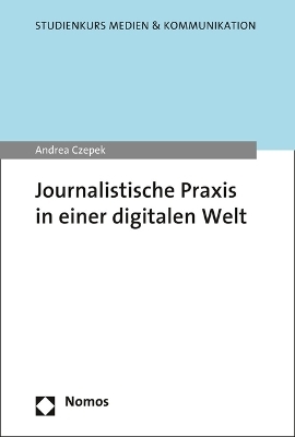 Journalistische Praxis in der digitalen Welt - Andrea Czepek