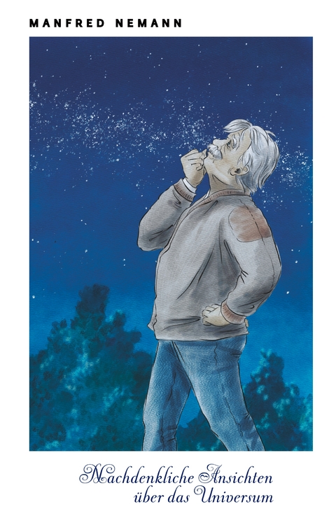 Nachdenkliche Ansichten &uuml;ber das Universum - Manfred Nemann