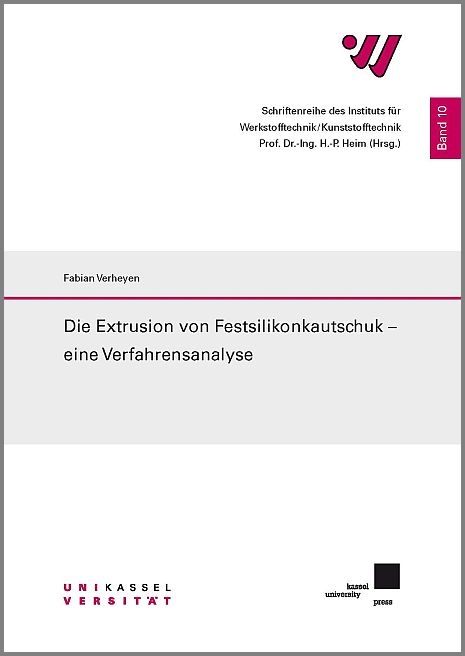 Die Extrusion von Festsilikonkautschuk &ndash; eine Verfahrensanalyse - Fabian Verheyen