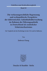 Die verfassungsrechtliche Begrenzung und rechtspolitische Perspektive der elektronischen Aufenthalts&uuml;berwachung im Rahmen der F&uuml;hrungsaufsicht in Deutschland als zus&auml;tzlicher Schutzmechanismus. - Jinhwan Chang