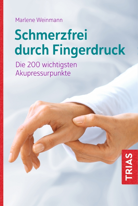 Schmerzfrei durch Fingerdruck - Marlene Weinmann