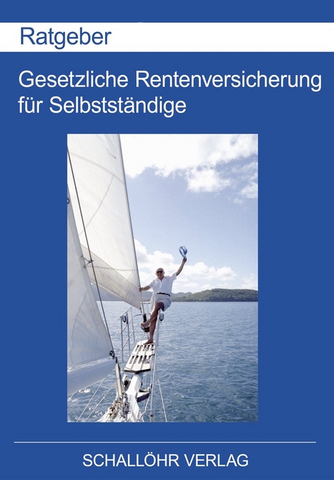 Ratgeber f&uuml;r Selbstst&auml;ndige - Knut M. Schall&ouml;hr