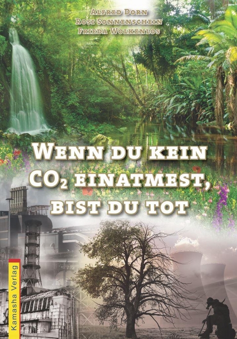 Wenn du kein COշ einatmest, bist du tot - Alfred Dorn, Rosi Sonnenschein, Frieda Wolkenlos