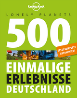 Lonely Planets 500 Einmalige Erlebnisse Deutschland - Bey, Jens; Melville, Corinna; Schumacher, Ingrid