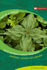 Die 12 wichtigsten essbaren Wildpflanzen - Markus Strau&szlig;